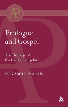 Prologue and Gospel: The Theology of the Fourth Evangelist (Journal for the Study of the New Testament. Supplement Series, 107) - Book #107 of the Journal for the Study of the New Testament Supplement Series