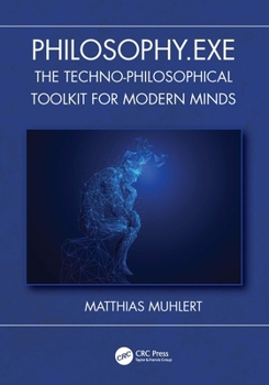 Paperback Philosophy.exe: The Techno-Philosophical Toolkit for Modern Minds Book