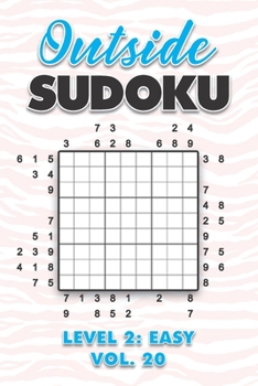 Paperback Outside Sudoku Level 2: Easy Vol. 20: Play Outside Sudoku 9x9 Nine Grid With Solutions Easy Level Volumes 1-40 Sudoku Cross Sums Variation Tra Book