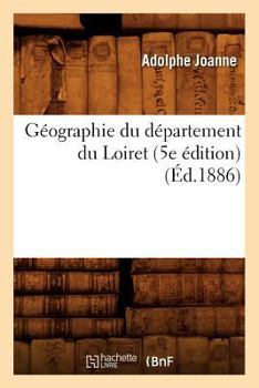 Paperback Géographie Du Département Du Loiret (5e Édition) (Éd.1886) [French] Book