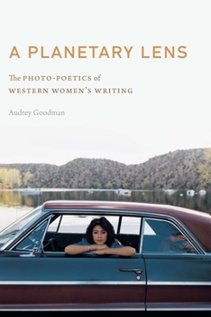 Hardcover A Planetary Lens: The Photo-Poetics of Western Women's Writing Book