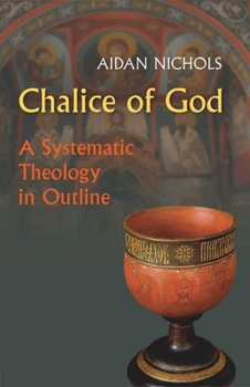 Hardcover Chalice of God: A Systematic Theology in Outline Book