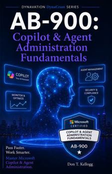 Paperback AB-900: Copilot and Agent Administration Cert Cram: Microsoft 365 Fundamentals Edition Book