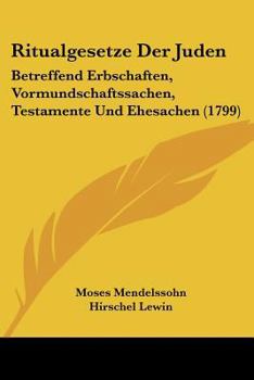 Paperback Ritualgesetze Der Juden: Betreffend Erbschaften, Vormundschaftssachen, Testamente Und Ehesachen (1799) [German] Book