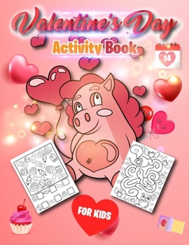 Valentine's Day Activity Book: A Fun Coloring Book With Over 100 Pages of Activities for Kids Ages 3-6 (Childrens Book)
