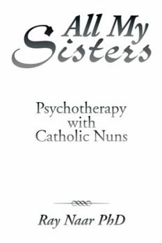 Paperback All My Sisters: Psychotherapy with Catholic Nuns Book