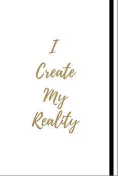 I Create My Reality: (White Blank Lined Journal)
