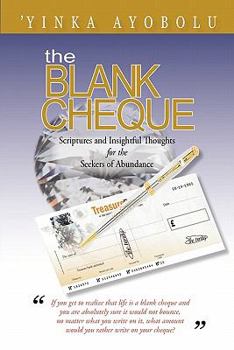 Paperback The Blank Cheque: Scriptures and Insightful Thoughts for the Seekers of Abundance Book