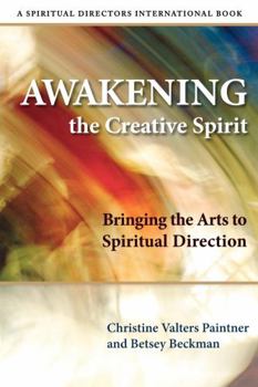 Paperback Awakening the Creative Spirit: Bringing the Arts to Spiritual Direction Book