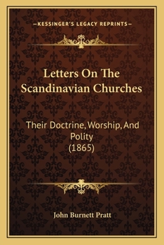 Paperback Letters On The Scandinavian Churches: Their Doctrine, Worship, And Polity (1865) Book