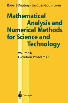 Hardcover Mathematical Analysis and Numerical Methods for Science and Technology: Volume 6: Evolution Problems II Book