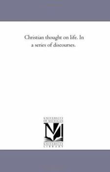 Paperback Christian Thought On Life. in A Series of Discourses. Book