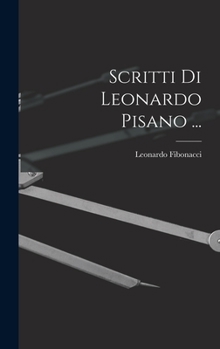 Hardcover Scritti Di Leonardo Pisano ... [Latin] Book