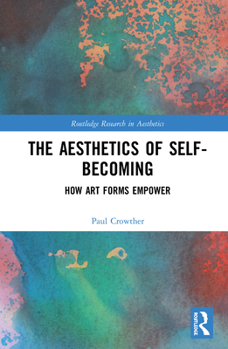 Hardcover The Aesthetics of Self-Becoming: How Art Forms Empower Book