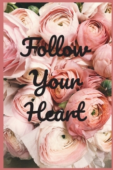 Follow your heart: Lined journal for girls ,  120 Pages, 6 x 9, ( Follow your heart journal ).