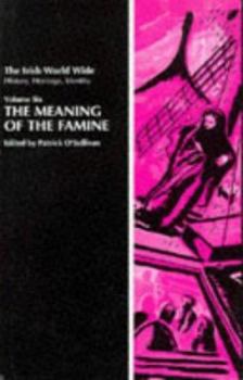The Meaning of the Famine: 6 (Irish World Wide)
