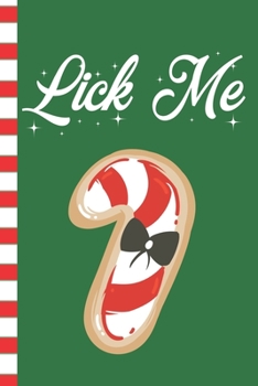 Paperback Lick Me: Candy Cane Blank Journal Great Gift for Friends and Family - Better Than a Holiday Card - Perfect Stocking Stuffer - F Book