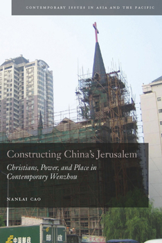 Paperback Constructing China's Jerusalem: Christians, Power, and Place in Contemporary Wenzhou Book