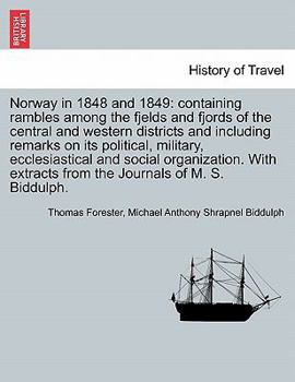 Paperback Norway in 1848 and 1849: containing rambles among the fjelds and fjords of the central and western districts and including remarks on its polit Book