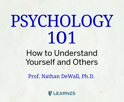 Psychology 101: How to Understand Yourself and Others