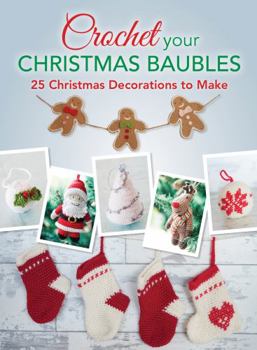 Paperback Crochet your Christmas Baubles: over 25 christmas decorations to make Book