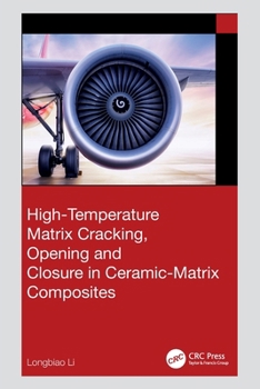 Paperback High-Temperature Matrix Cracking, Opening and Closure in Ceramic-Matrix Composites Book
