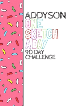 Paperback Addyson: Personalized colorful sprinkles sketchbook with name: One sketch a day for 90 days challenge Book