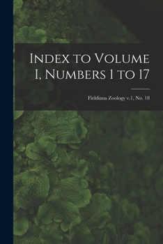 Paperback Index to Volume I, Numbers 1 to 17; Fieldiana Zoology v.1, no. 18 Book