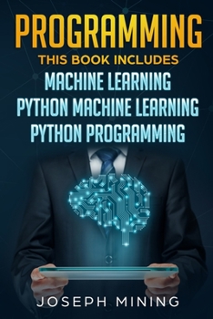 Paperback Python Programming: 3 in 1: The Crash Course To Learn How To Master Python Coding Language To Apply Theory and Some Tips And Tricks To Lea Book