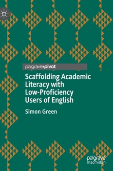 Hardcover Scaffolding Academic Literacy with Low-Proficiency Users of English Book