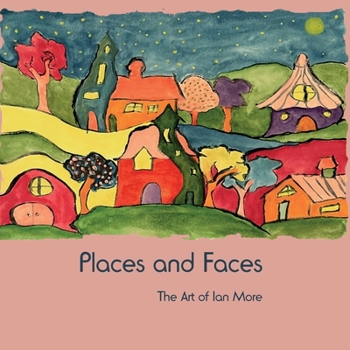 Places and Faces: The Art of Ian More