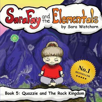 Paperback Sara Fay and the Elementals: Book 5: Quazzie and The Rock Kingdom Book