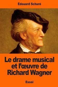 Paperback Le drame musical et l'oeuvre de Richard Wagner [French] Book