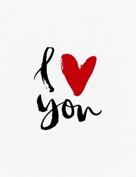 Paperback Valentine's Day Notebook: I Love You, Valentines Gift Idea for Girlfriend or Wife Book