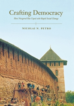 Hardcover Crafting Democracy: How Novgorod Has Coped with Rapid Social Change Book