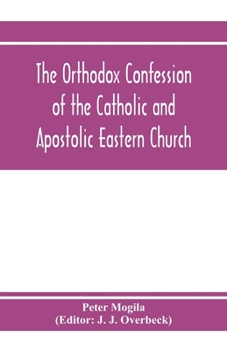 Paperback The orthodox confession of the Catholic and Apostolic Eastern Church Book