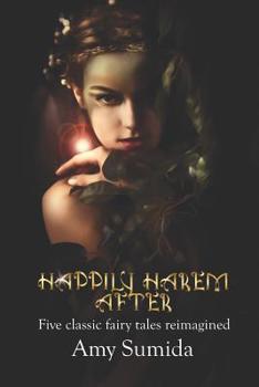 Happily Harem After: Five Classic Fairy Tales with a Reverse Harem Twist - Book #1 of the Happily Harem After