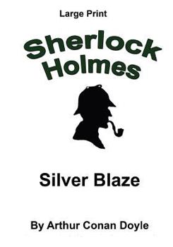 Paperback Silver Blaze: Sherlock Holmes in Large Print [Large Print] Book