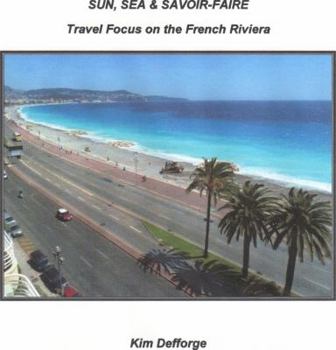 Paperback Sun, Sea & Savoir-Faire: Travel Focus on the French Riviera Book