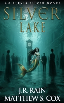Silver Lake: A Mermaid Mystery (Alexis Silver)