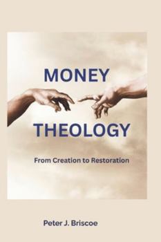 Paperback Money Theology: From Creation to Restoration Book