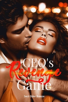 CEO's Revenge Game: (A Mafia Second Chance Romance Book 2) (CEO's Revenge Game: An Angst Romance Novel)