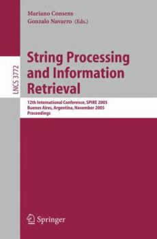 Paperback String Processing and Information Retrieval: 12th International Conference, SPIRE 2005, Buenos Aires, Argentina, November 2-4, 2005, Proceedings Book