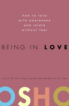 Hardcover Being in Love: How to Love with Awareness and Relate Without Fear Book