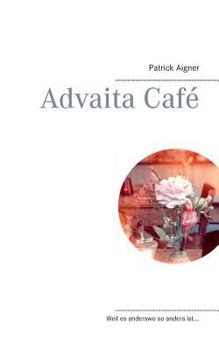Paperback Advaita Café: Weil es anderswo so anders ist... [German] Book