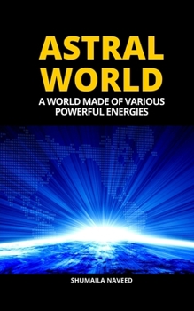ASTRAL WORLD: A WORLD MADE OF VARIOUS POWERFUL ENERGIES