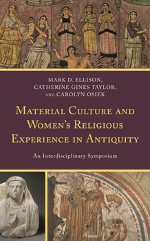 Paperback Material Culture and Women's Religious Experience in Antiquity: An Interdisciplinary Symposium Book