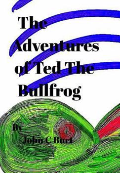 Hardcover The Adventures of Ted The Bullfrog Book