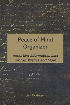 Paperback Peace of Mind Organizer: Important Information, Last Words, Wishes and More Book