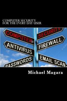 Paperback Computer Security for The Every Day User: Every day computer security Book